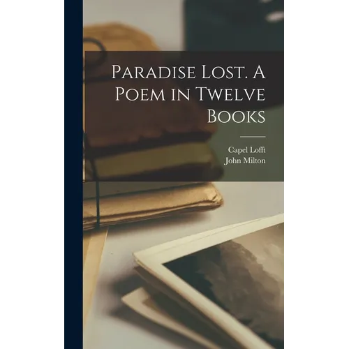 Paradise Lost. A Poem in Twelve Books - Hardcover