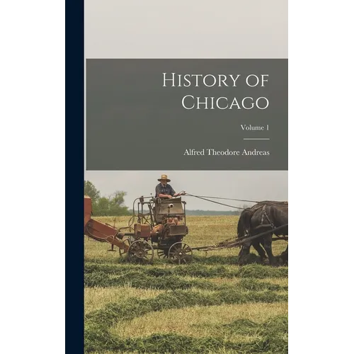 History of Chicago; Volume 1 - Hardcover