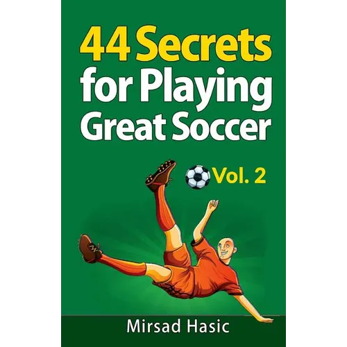 44 Secrets for Playing Great Soccer Vol. 2 - Paperback