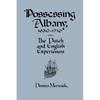 Possessing Albany, 1630 1710: The Dutch and English Experiences - Paperback