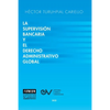 La Supervisión Bancaria Y El Derecho Administrativo Global - Paperback