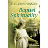 Baptist Spirituality: A Call for Renewed Attentiveness to God - Paperback