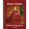 Famous imposters (1910), by Bram Stoker ( ILLUSTRATED ): Abraham "Bram" Stoker (8 November 1847 - 20 April 1912) - Paperback