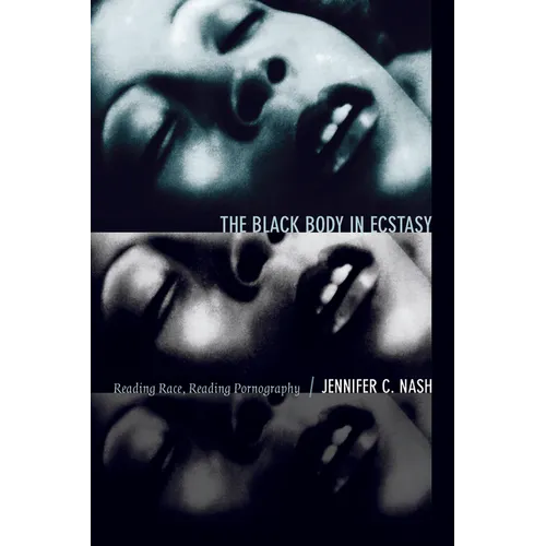 The Black Body in Ecstasy: Reading Race, Reading Pornography - Paperback
