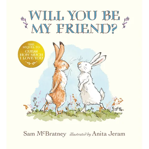 Will You Be My Friend?: (Discover Little Nutbrown Hare's New Friendship in This Follow-Up to 'Guess How Much I Love You' - For Toddlers and Preschoole - Hardcover