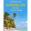 Dominican Republic - Travel Guide: 100 Must Do! - Paperback