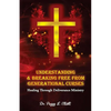 Understanding and Breaking Free from Generational Curses: Healing Through Deliverance Ministry - Paperback