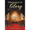 Submission to Glory: Living a Life That Glorifies God - Paperback