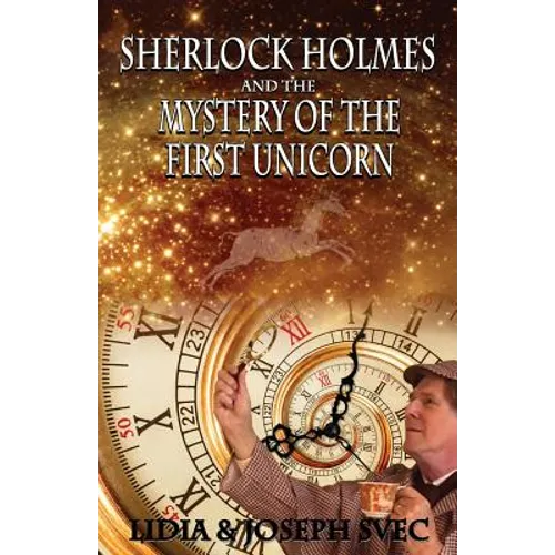 Sherlock Holmes and The Mystery of The First Unicorn - Paperback