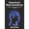 Quantum Neuroscience: The Answer to Life, the Universe, and Everything - Paperback