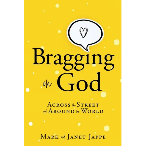 Bragging on God: Across the Street and Around the World - Paperback