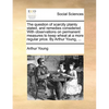 The question of scarcity plainly stated, and remedies considered. With observations on permanent measures to keep wheat at a more regular price. By Ar - Paperback