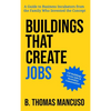 Buildings That Create Jobs: A Guide to Business Incubators from the Family Who Invented the Concept - Hardcover
