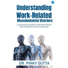 Understanding Work-Related Musculoskeletal Disorders: A comprehensive guide to tackle Work-Related Musculoskeletal Issues for professionals - Paperback