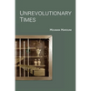 Unrevolutionary Times - Paperback