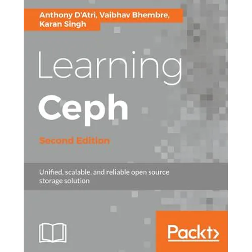 Learning Ceph - Second Edition: Unifed, scalable, and reliable open source storage solution - Paperback