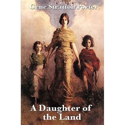 A Daughter of the Land: A Classic Novel of Land, Work, and Self-Reliance - Paperback