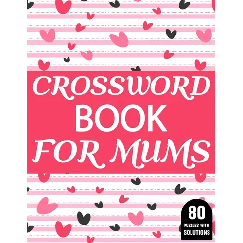 Crossword Book For Mums: Amazing Large Print Crossword Puzzles Book For Senior Women And Mums Puzzle Lovers Supplying 80 Puzzles With Solutions - Paperback