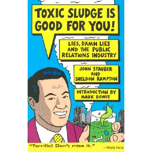 Toxic Sludge Is Good for You: Lies, Damn Lies and the Public Relations Industry - Paperback