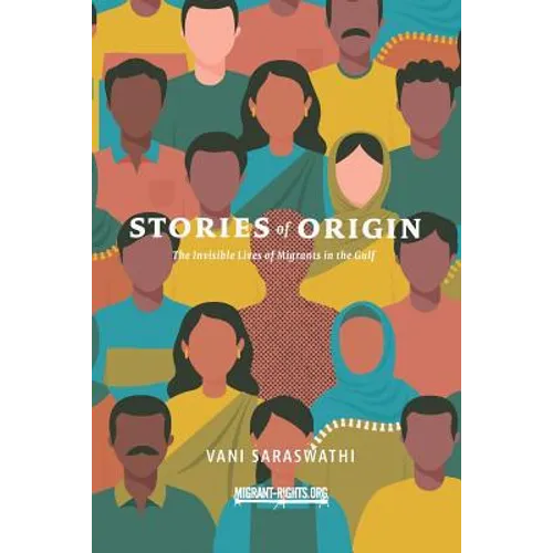 Stories of Origin: The Invisible Lives of Migrant in the Gulf - Paperback