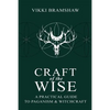 Craft of the Wise: A Practical Guide to Paganism & Witchcraft - Paperback