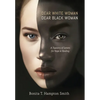 Dear White Woman, Dear Black Woman: A Tapestry of Letters for Hope and Healing - Hardcover