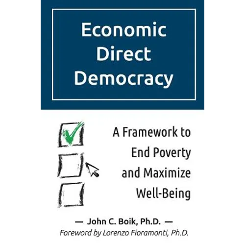 Economic Direct Democracy: A Framework to End Poverty and Maximize Well-Being - Paperback