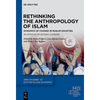 Rethinking the Anthropology of Islam: Dynamics of Change in Muslim Societies. in Honour of Roman Loimeier - Hardcover
