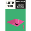 Lost in Work: Escaping Capitalism - Paperback