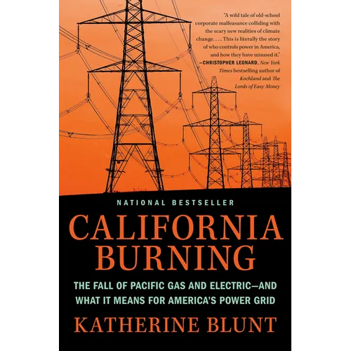 California Burning: The Fall of Pacific Gas and Electric--And What It Means for America's Power Grid - Hardcover