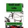 Golf and Life: Tao Learning from Golf - Paperback