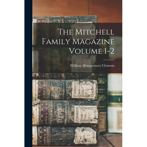 The Mitchell Family Magazine Volume 1-2 - Paperback