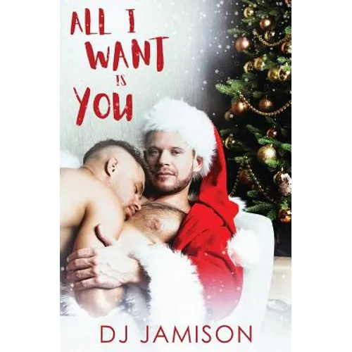 All I Want Is You: A gay holiday romance - Paperback