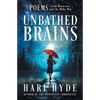 Unbathed Brains: POEMS from Minnesota and the Milky Way - Paperback