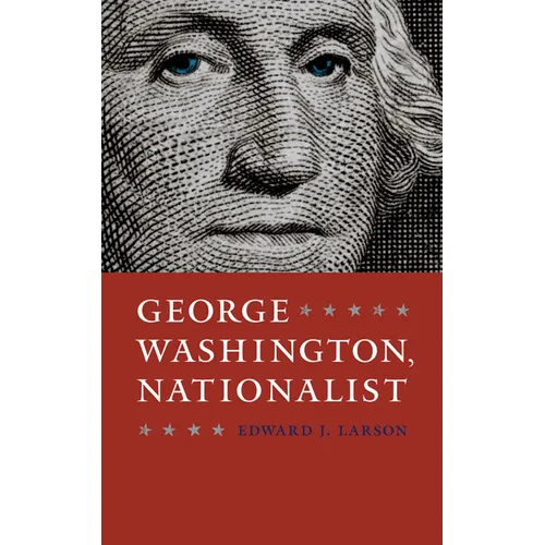 George Washington, Nationalist - Hardcover