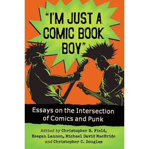 I'm Just a Comic Book Boy: Essays on the Intersection of Comics and Punk - Paperback