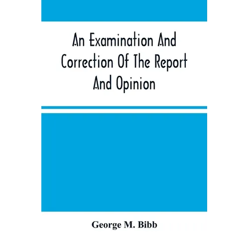 An Examination And Correction Of The Report And Opinion Of Attorney General Clifford To The President On The Spanish Grants For Lands In Louisiana, Kn - Paperback