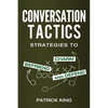 Conversation Tactics: Strategies to Charm, Befriend, and Defend - Paperback