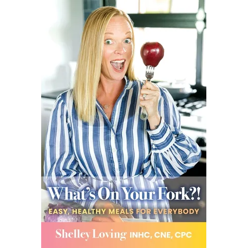 What's On Your Fork?!: Easy, Healthy Meals for Everybody - Hardcover