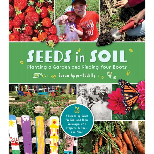 Seeds in Soil: Planting a Garden and Finding Your Roots - Paperback