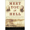 Meet You in Hell: Andrew Carnegie, Henry Clay Frick, and the Bitter Partnership That Changed America - Paperback