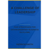 A challenge of leadership: Five strategies for extraordinary business outcome - Paperback
