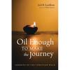 Oil Enough to Make the Journey: Sermons on the Christian Walk - Paperback