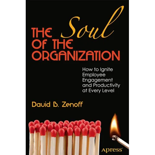 The Soul of the Organization: How to Ignite Employee Engagement and Productivity at Every Level - Paperback