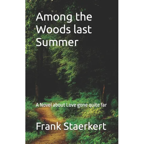 Among the Woods last Summer: A Novel about Love gone quite far - Paperback