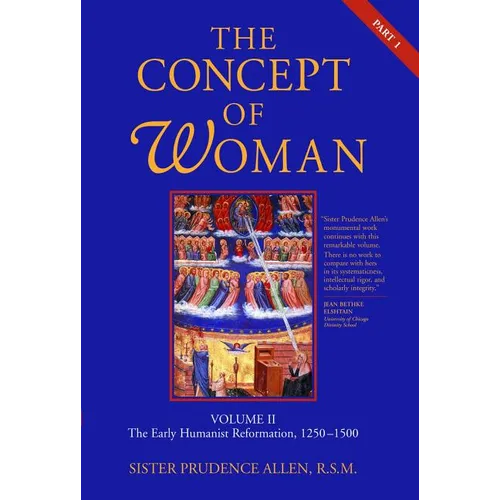 The Concept of Woman, Vol. 2 Part 1: The Early Humanist Reformation, 1250-1500 - Paperback