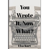 You Wrote It, Now What?: A Guided Tour Through Writing, Publishing, & Promoting Your Book - Paperback