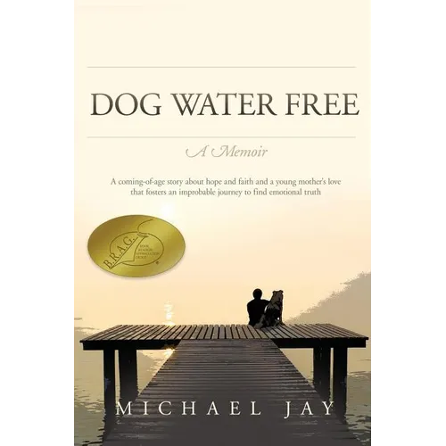 DOG WATER FREE, A Memoir: A coming-of-age story about an improbable journey to find emotional truth - Paperback