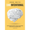 [Un]Intentional: How Screens Secretly Shape Your Desires and How You Can Break Free - Paperback