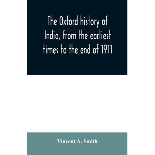 The Oxford history of India, from the earliest times to the end of 1911 - Paperback